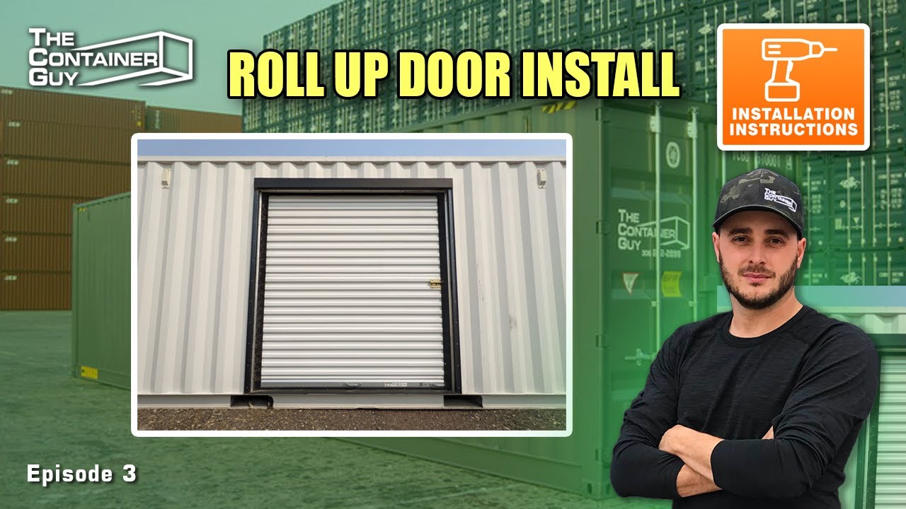 How To Install A Roll Up Door And Framing Kit On A Shipping Container | The Container Guy