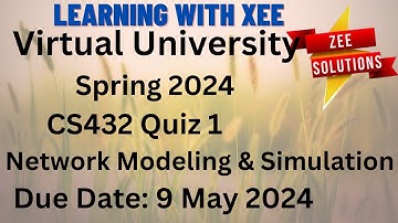 CS432 Network Modeling & Simulation Quiz 1 Spring 2024 Virtual University of Pakistan