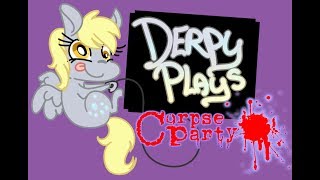 Derpy Plays Corpse Party [Part 6]