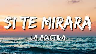 La Adictiva - Si Te Mirara (Letra\Lyrics)