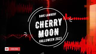 CHERRY MOON HALLOWEEN 2023 - DAVE LAMBERT