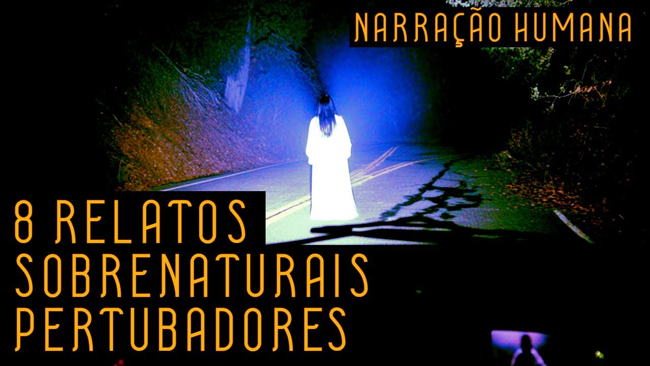 8 ENCONTROS SOBRENATURAIS ATERRORIZANTES NARRADOS POR HUMANO PARA RELAXAR - RELATOS