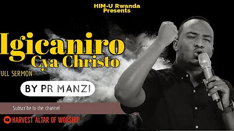 Igicaniro cya Kristo/ Pst Manzi Arsene