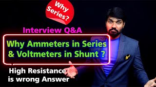 Why Ammeter is connected series & Voltmeter in Shunt connection?