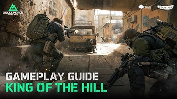 Delta Force | King of the Hill Gameplay Guide