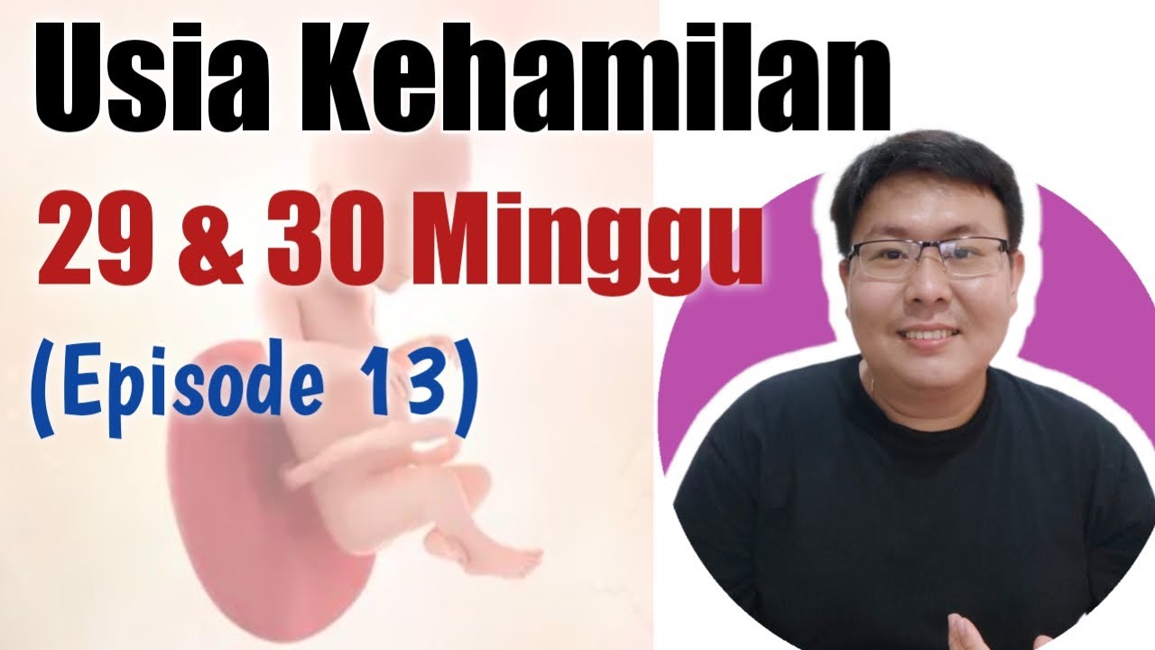 USIA KEHAMILAN 29 DAN 30 MINGGU (eps 13) - TANYAKAN DOKTER