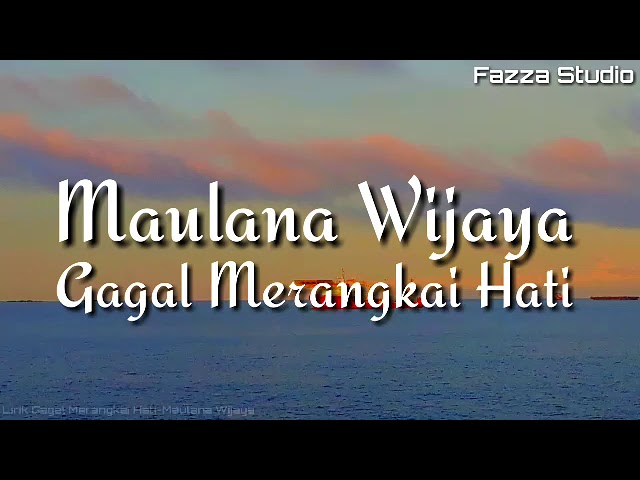 Gagal Merangkai Hati - Maulana Wijaya [ Lirik ] class=