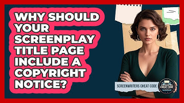 Why Should Your Screenplay Title Page Include A Copyright Notice? - Screenwriter