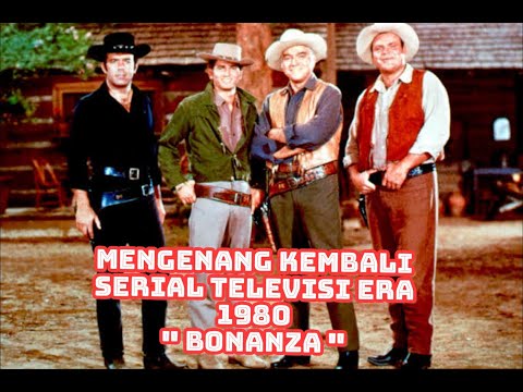 Mengenang Kembali Serial Televisi Era 1980 BONANZA
