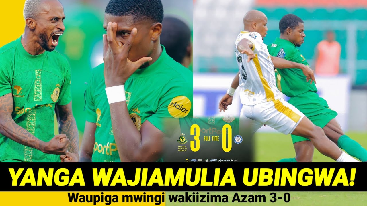 Yanga noma! Yajiamulia ubingwa kwa kuizima Azam 3-0/ Dube wamoto mno! Baca, Depu, Pacome...