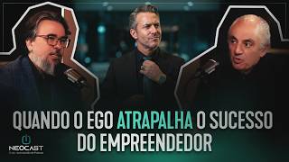 QUANDO O EGO ATRAPALHA O SUCESSO DO EMPREENDEDOR | FRANCISCO NO NEOCAST COM CASSIM