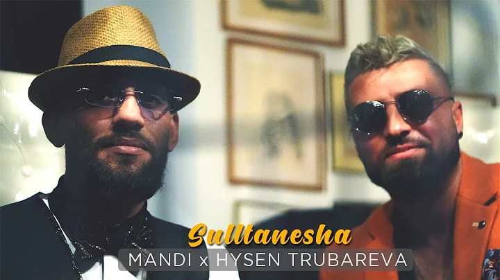 Mandi ft. Hysen Trubareva - Sulltanesha