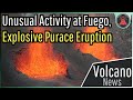 This Week in Volcano News; Unusual Activity at Fuego, Explosive Purace Eruption