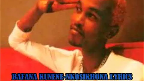 Bafana kunene-nkosikhona lyrics