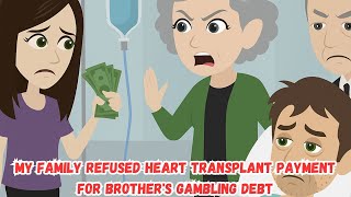 Download Lagu My Family Refused Heart Transplant Payment For Brother's Gambling Debt MP3 Download Lagu My Family Refused Heart Transplant Payment For Brother's Gambling Debt MP3