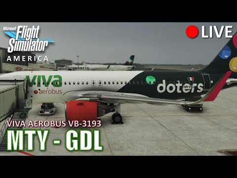 🔴 [LIVE] VIVA AEROBUS VB-3193, Monterrey (MTY) - Guadalajara (GDL) | MICROSOFT FLIGHT SIMULATOR