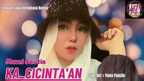 Lagu Banjar | Kacicinta an ( Cewek Version ) | Murni Sevtia