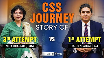 CSS Journey Story of 3rd Attempt vs 1st Attempt | Talha Shafqat | Nida Khattak | World Times