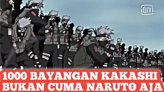 KAKASHI 1000 BAYANGAN BUKAN CUMA NARUTO AJA YANG BISA || NARUTO SHIPUDEN.