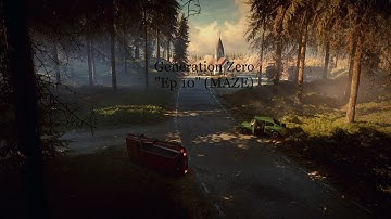 Generation Zero: "Ep 10" (MAZE)
