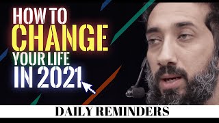 How To Change Your Life In 2021 I Islamic Talks With English Subtitles I Nouman Ali Khan