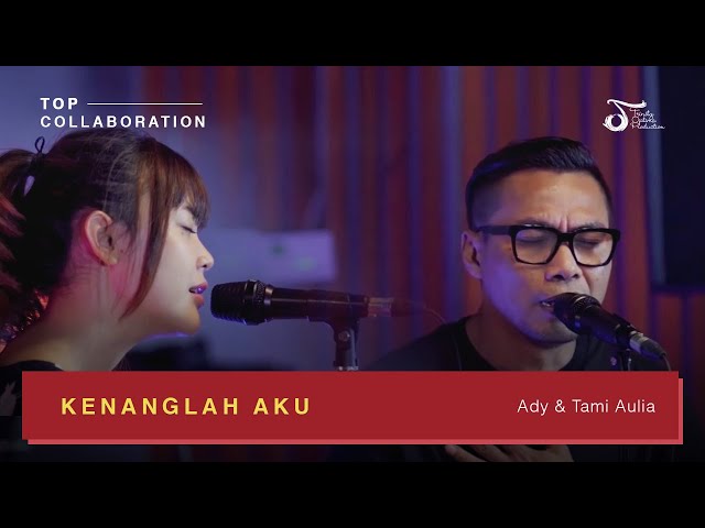 Ady 'Ex Naff' feat Tami Aulia - Kenanglah Aku | #TOPCollaboration class=