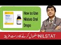 How to use nilstat oral drops  anti fungal  dr amdad faruqi