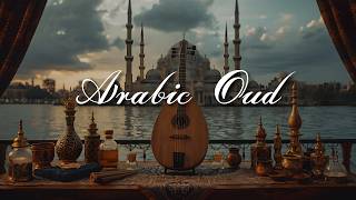 Relaxing Arabic Oud Music | Peaceful Middle Eastern Melodies for Meditation &amp; Deep Relaxation