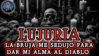 SEDUCCIÓN, ME ENAMORE DE UNA BRUJA QUE DESEABA ENTREGAR MI VIDA EL DIABLO | HISTORIAS DE TERROR