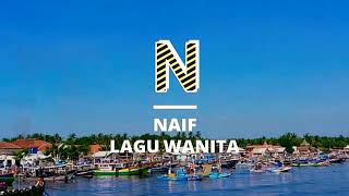 Download Lagu #Naif. Lagu wanita ( Naif ) + Lirik MP3 Download Lagu #Naif. Lagu wanita ( Naif ) + Lirik MP3