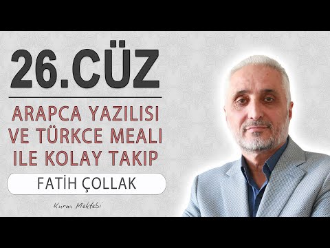 Kuran 26.cüz meali dinle ve oku Fatih Çollak (26.cüz mukabele ve 26.cüz hatim Fatih Çollak)