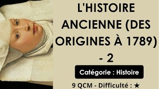 L'HISTOIRE ANCIENNE (DES ORIGINES À 1789) - 2 - 9 QCM - Difficulté : ★