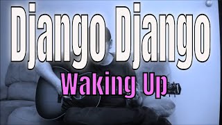 Django Django - Waking Up - Fingerpicking Guitar Cover