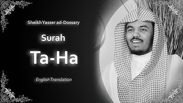 TaHa | سورة طه | Sheikh Yasser al Dosari | English Translation | الشيخ ياسر الدوسري