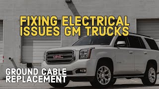 How to Replace 2014-2018 GM truck ground cable due to Electrical issues (no crank, stabilitrak, etc)