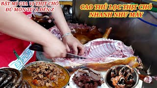 KỸ NĂNG LỌC THỊT CHÓ ĐỈNH CAO NHANH NHƯ MÁY LÀM MÓN CHẢ CẦY TƠ SIÊU NGON ĂM MÊ NGAY