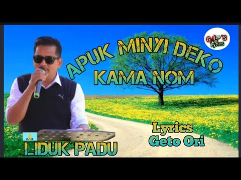Apuk Minyi Deko Kama Nom ll Galo Song With lyrics ll Liduk Padu ll Diyum Lyrics ll
