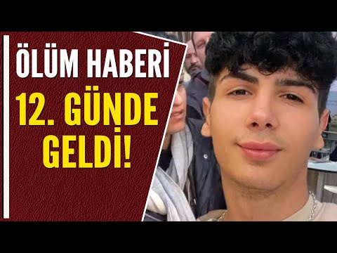 ÖLÜM HABERİ 12. GÜNDE GELDİ!