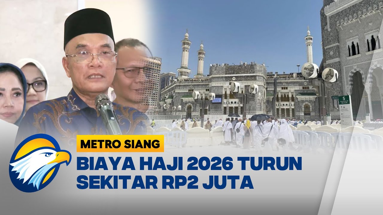 Biaya Haji 2026 Turun, Jemaah Haji Bayar Rp54,1 Juta - [Metro Siang]