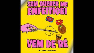 Sem querer me enfeiticei x Vem de ré