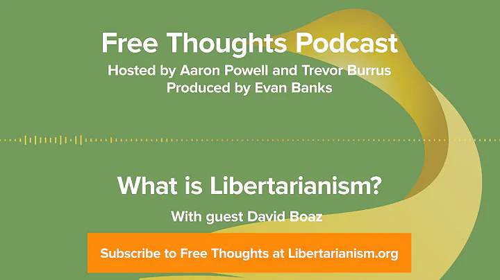 Ep. 10: What Is Libertarianism? (with David Boaz)
