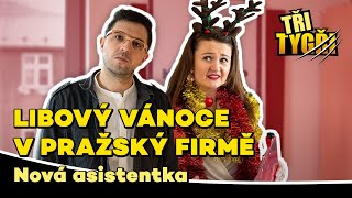 TŘI TYGŘI | Libový Vánoce v pražský firmě | Nová asistentka