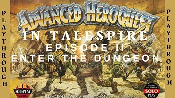 Advanced Heroquest in Talespire - Episode 2 Enter The Dungeon