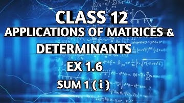 TN ||12 th STD MATHS|| CHAPTER 1 || APPLICATION OF MATRICES &DETERMINANTS || EX 1.6|| SUM 1 ( i ) ||