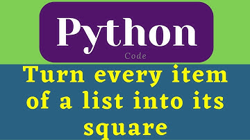 Turn every item of a list into its square