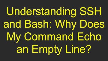 Understanding SSH and Bash: Why Does My Command Echo an Empty Line?