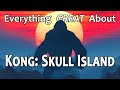 Everything GREAT About Kong Skull Island Everything GREAT About Kong Skull Island