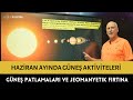 HAZİRAN AYINDA GÜNEŞ AKTİVİTELERİ - Öner DÖŞER