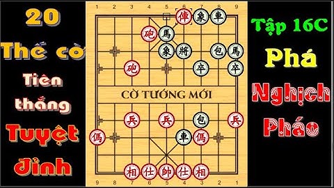 20 THẾ CỜ KHAI CUỘC TIÊN THẮNG TUYỆT ĐỈNH 16C