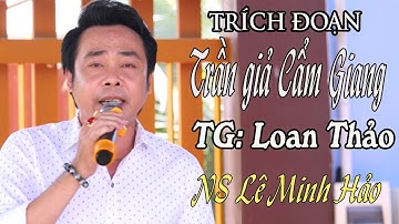 Trần Giả Cẩm Giang - Tác giả Loan Thảo | NS Lê Minh Hảo | Tân Cổ Việt